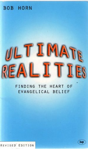 Ultimate Realities: Finding the Heart of Evangelical Belief