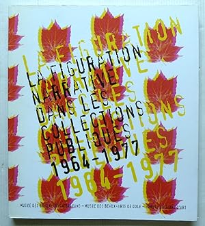 Seller image for LA FIGURATION NARRATIVE DANS LES COLLECTIONS PUBLIQUES 1964-1977 for sale by Librairie Thot