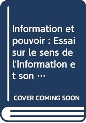 Bild des Verkufers fr Information et pouvoir : Essai sur le sens de l'information et son enjeu politique zum Verkauf von JLG_livres anciens et modernes