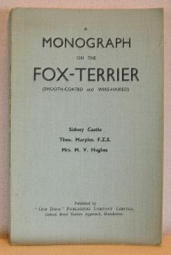 Bild des Verkufers fr A MONOGRAPH ON THE FOX-TERRIER (Smooth-Coated and Wire-Haired) zum Verkauf von B A Downie Dog Books
