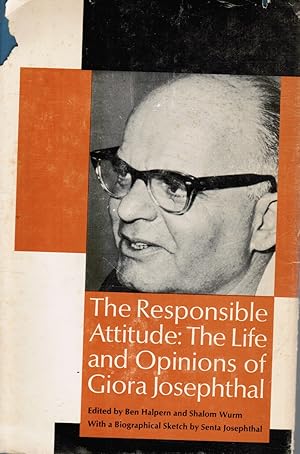 Imagen del vendedor de The Responsible Attitude: the Life and Opinions of Giora Josephthal a la venta por Bookshop Baltimore