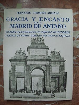 Imagen del vendedor de GRACIA Y ENCANTO DEL MADRID DE ANTAO. ESTAMPAS POLICROMADAS DE UN PORTFOLIO DE COSTUMBRES Y ESCENAS QUE FUERON VIVIDAS EN UNA CIUDAD DE MARAVILLA a la venta por Itziar Arranz Libros & Dribaslibros