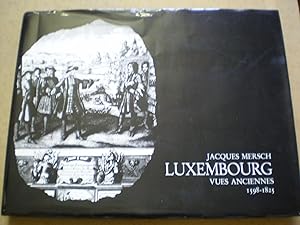Image du vendeur pour Luxembourg vues anciennes 1598-1825 mis en vente par le livre ouvert. Isabelle Krummenacher