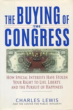 Seller image for The Buying of the Congress: How Special Interests Have Stolen Your Right to Life, Liberty, and the Pursuit of Happiness for sale by Kenneth A. Himber