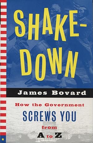 Seller image for Shakedown: How The Government Screws You From A to Z for sale by Kenneth A. Himber