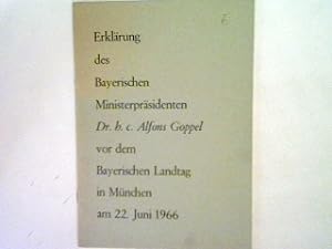 Bild des Verkufers fr Erklrung des Bayerischen Ministerprsidenten Dr. h. c. Alfons Goppel vor dem Bayerischen Landtag in Mnchen am 22. Juni 1966 zum Verkauf von books4less (Versandantiquariat Petra Gros GmbH & Co. KG)