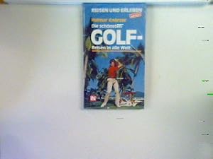 Reisen und Erleben aktiv: Die schönsten Golf-Reisen in alle Welt (Neuwertiger Zustand)