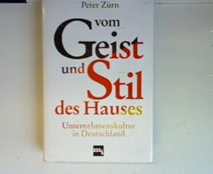 Bild des Verkufers fr Vom Geist und Stil des Hauses - Unternehmenskultur in Deutschland (SIGNIERTES EXEMPLAR) zum Verkauf von books4less (Versandantiquariat Petra Gros GmbH & Co. KG)