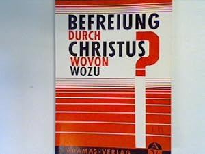 Bild des Verkufers fr Befreiung durch Christus - Wovon und Wozu? zum Verkauf von books4less (Versandantiquariat Petra Gros GmbH & Co. KG)