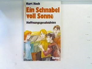 Seller image for Ein Schnabel voll Sonne : Hoffnungsgeschichten (SIGNIERTES EXEMPLAR) for sale by books4less (Versandantiquariat Petra Gros GmbH & Co. KG)