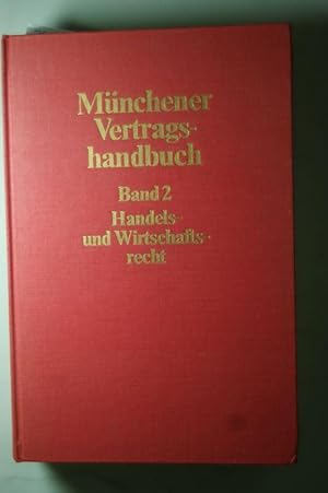 Münchener Vertragshandbuch Band 2: Handels- und Wirtschaftsrecht