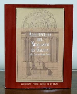 Imagen del vendedor de Arquitectura del Neoclsico en Galicia. a la venta por Librera Berceo (Libros Antiguos)
