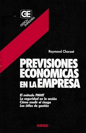 PREVISIONES ECONOMICAS EN LA EMPRESA - El Método PMMT, La Seguridad En La Acción, Cómo Medir El R...