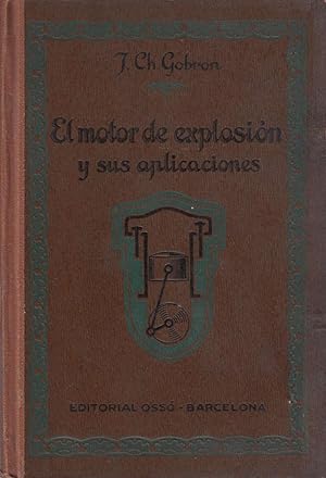 EL MOTOR DE EXPLOSIÓN Y SUS APLICIONES al Automovilismo, La Aviación y La Industria En General