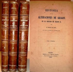 HISTORIA DE LAS ALTERACIONES DE ARAGON EN EL REINADO DE FELIPE II. ( COMPLETO : 3 VOLÚMENES )