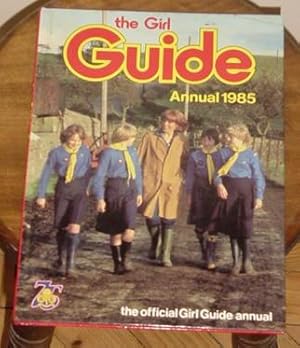 The Girl Guide Annual 1985  the official Girl Guide annual