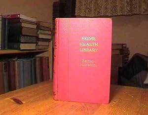 Home Health Library, a Presentation of Modern Methods of Health Building : Volume Four (IV), Mode...