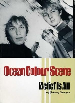 Ocean Colour Scene : Belief Is All