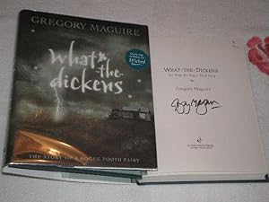 What-The-Dickens: The Story Of A Rogue Tooth Fairy: Signed