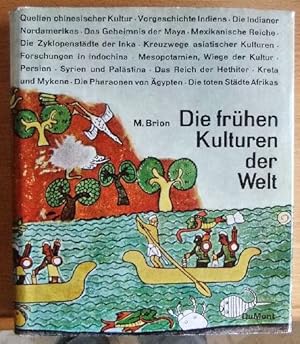 Die frühen Kulturen der Welt. Marcel Brion. Bearb. u. hrsg. von Karl Gutbrod. [Übers. unter Mitar...