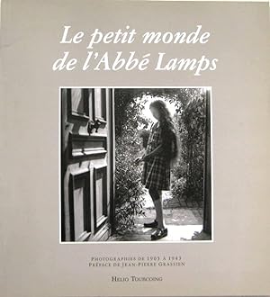 Le petit monde de l'Abbé Lamps ; Photographies de 1905 à 1943