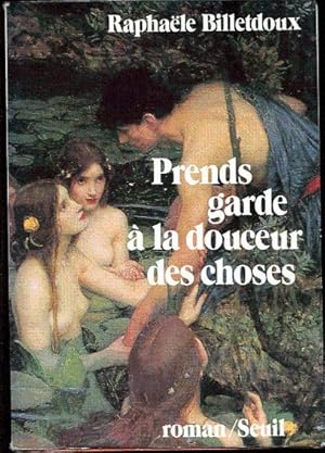 Image du vendeur pour Prends garde  la douceur des choses mis en vente par L'ivre d'Histoires