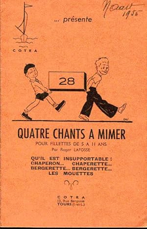 Quatre chants à mimer pour fillettes de 5 à 11 ans: Qu'il est insupportable! Chaperon.chaperette....