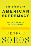 Seller image for The Bubble of American Supremacy: Correcting the Misuse of American Power for sale by BJ's Book Barn