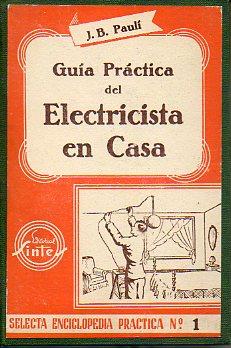 Imagen del vendedor de GUA PRCTICA DEL ELECTRICISTA EN CASA. Con 90 ilustraciones. 9 edicin. a la venta por angeles sancha libros