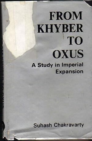 Seller image for From Khyber to Oxus; A Study in Imperial Expansion for sale by Clausen Books, RMABA