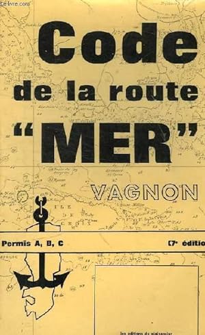 Seller image for CODE VAGNON DE LA MER - PERMIS A, B ET C 7E EDITION for sale by Le-Livre
