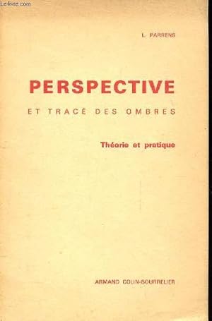 Seller image for PERSPECTIVE ET TRACE DES OMBRES THEORIE ET PRATIQUE 6EME EDITION for sale by Le-Livre