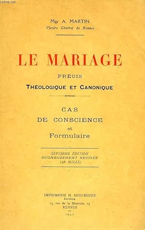 Seller image for LE MARIAGE, PRECIS THEOLOGIQUE ET CANONIQUE, CAS DE CONSCIENCE ET FORMULAIRE for sale by Le-Livre