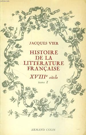 Imagen del vendedor de HISTOIRE DE LA LITTERATURE FRANCAISE, XVIIIe SIECLE, TOME I, L'ARMATURE INTELLECTUELLE ET MORALE a la venta por Le-Livre