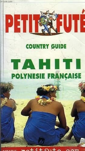 Bild des Verkufers fr LE PETIT FUTE - COUNTRY GUIDE TAHITI POLYNESIE FRANCAISE 2EME EDITION zum Verkauf von Le-Livre