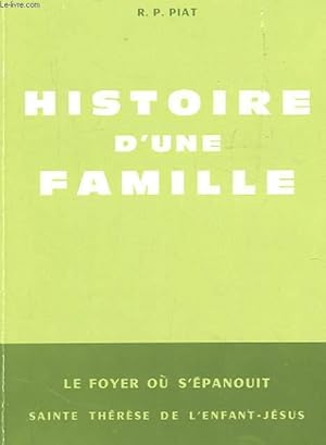 Bild des Verkufers fr HISTOIRE D'UNE FAMILLE. UNE ECOLE DE SAINTETE. LE FOYER OU S'EPANOUIT SAINTE THERESE DE L'ENFANT-JESUS zum Verkauf von Le-Livre