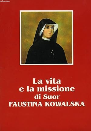 Bild des Verkufers fr LA VITA E LA MISSIONE DI SUOR FAUSTINA KOWALSKA zum Verkauf von Le-Livre