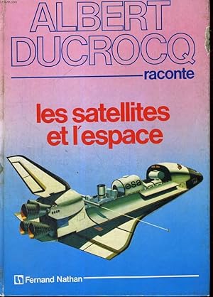 Bild des Verkufers fr A. DUCROCQ RACONTE LES SATELLITES ET L'ESPACE zum Verkauf von Le-Livre