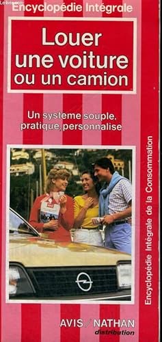 Imagen del vendedor de LOUER UNE VOITURE OU UN CAMION - UN SYSTEME SOUPLE,PRATIQUE,PERSONNALISE - ENCYCLOPEDIE INTEGRALE DE LA CONSOMMATION. a la venta por Le-Livre