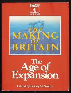 THE MAKING OF BRITAIN - The Age of Expansion