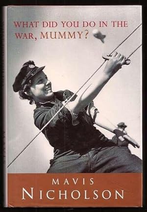 Seller image for WHAT DID YOU DO IN THE WAR, MUMMY? for sale by A Book for all Reasons, PBFA & ibooknet