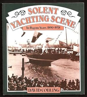 Seller image for SOLENT YACHTING SCENE - In Bygone Years 1890-1938 for sale by A Book for all Reasons, PBFA & ibooknet