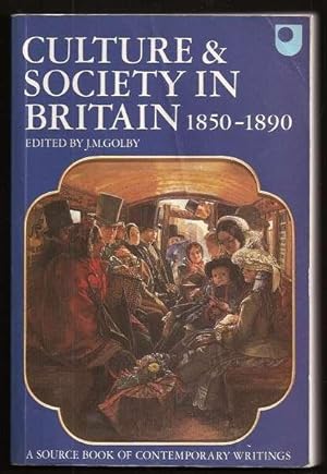 CULTURE AND SOCIETY IN BRITAIN 1850-1890 - A Source Book of Contemporary Writings