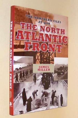 THE NORTH ATLANTIC FRONT - Orkney, Shetland, Faroe and Iceland at War