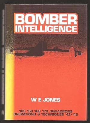 Bild des Verkufers fr BOMBER INTELLIGENCE - 103, 150, 166, 170 Squadrons Operations and Techniques '42 - '45 zum Verkauf von A Book for all Reasons, PBFA & ibooknet