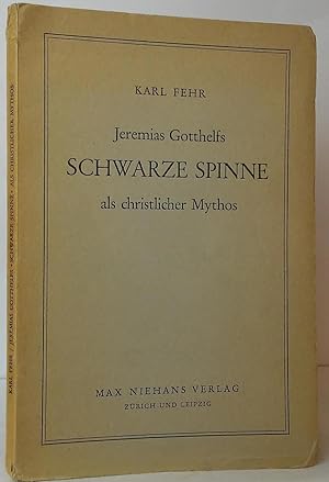 Bild des Verkufers fr Jeremias Gotthelfs Schwarze Spinne als christlicher Mythos: Untersuchungen zu den Gestaltungsgesetzen des Dichters zum Verkauf von Stephen Peterson, Bookseller