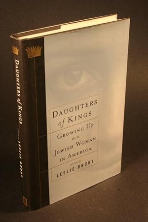 Imagen del vendedor de Daughters of kings: growing up as a Jewish woman in America. Edited by Leslie Brody a la venta por Steven Wolfe Books