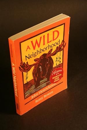 Seller image for A wild neighborhood. Illustrated by Betsy Bowen for sale by Steven Wolfe Books