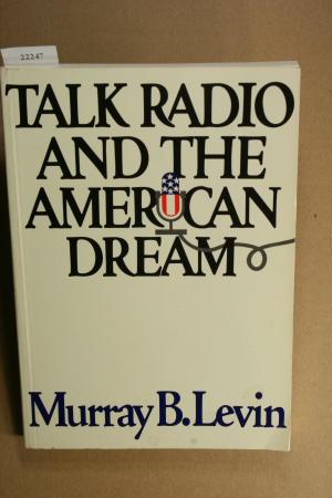 Seller image for Talk radio and the American dream. for sale by Steven Wolfe Books