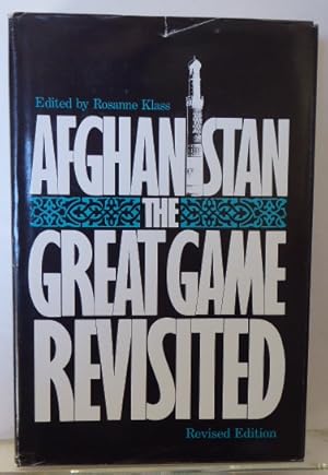 Image du vendeur pour AFGHANISTAN THE GREAT GAME REVISITED - REVISED EDITION mis en vente par RON RAMSWICK BOOKS, IOBA